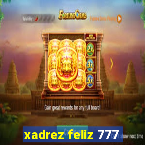 xadrez feliz 777